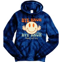 Bye Bruh Teacher Happy Last Day of School Hello Summer Tie Dye Hoodie