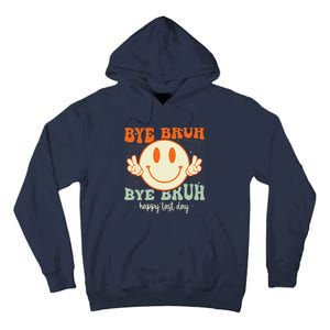 Bye Bruh Teacher Happy Last Day of School Hello Summer Tall Hoodie