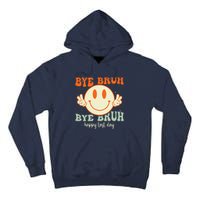 Bye Bruh Teacher Happy Last Day of School Hello Summer Tall Hoodie