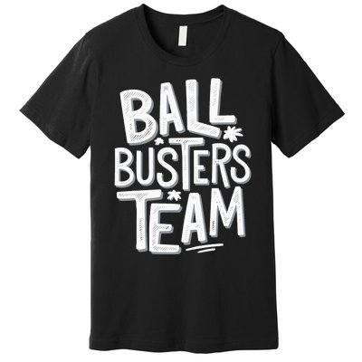 Ball Busters Team Funny Pickleball Lovers Premium T-Shirt