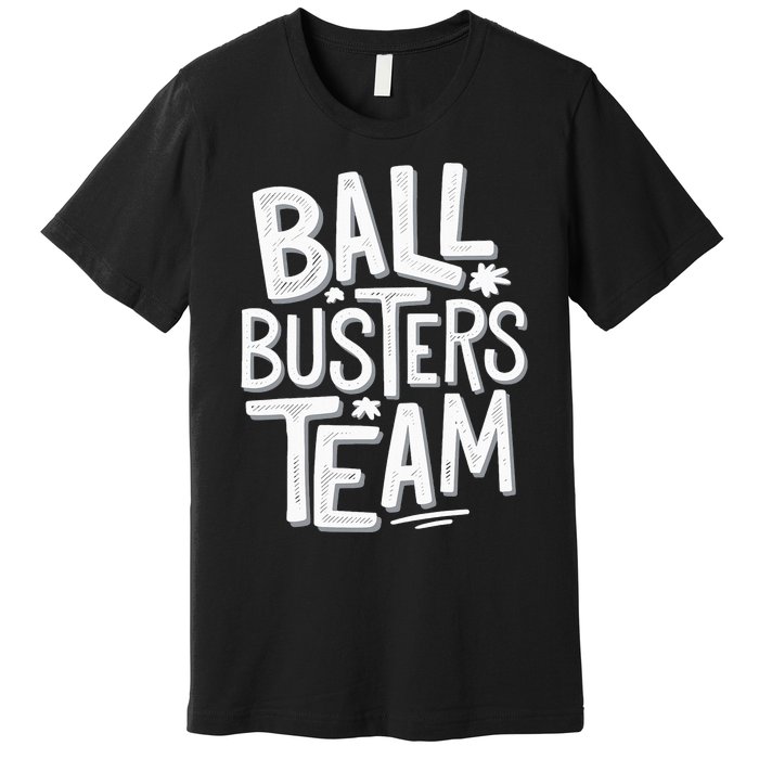 Ball Busters Team Funny Pickleball Lovers Premium T-Shirt