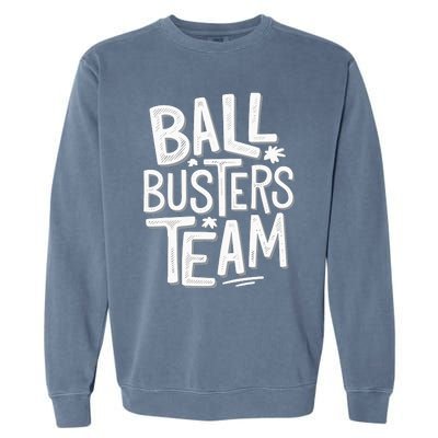 Ball Busters Team Funny Pickleball Lovers Garment-Dyed Sweatshirt