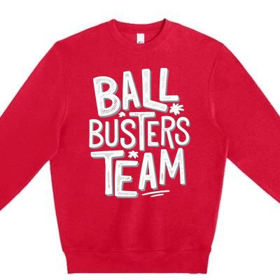 Ball Busters Team Funny Pickleball Lovers Premium Crewneck Sweatshirt