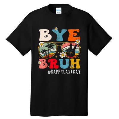 Bye Bruh Teacher Happy Last Day Of School Hello Summer Funny Tall T-Shirt