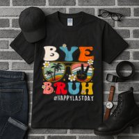 Bye Bruh Teacher Happy Last Day Of School Hello Summer Funny Tall T-Shirt