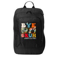 Bye Bruh Teacher Happy Last Day Of School Hello Summer Funny City Backpack