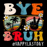 Bye Bruh Teacher Happy Last Day Of School Hello Summer Funny Button