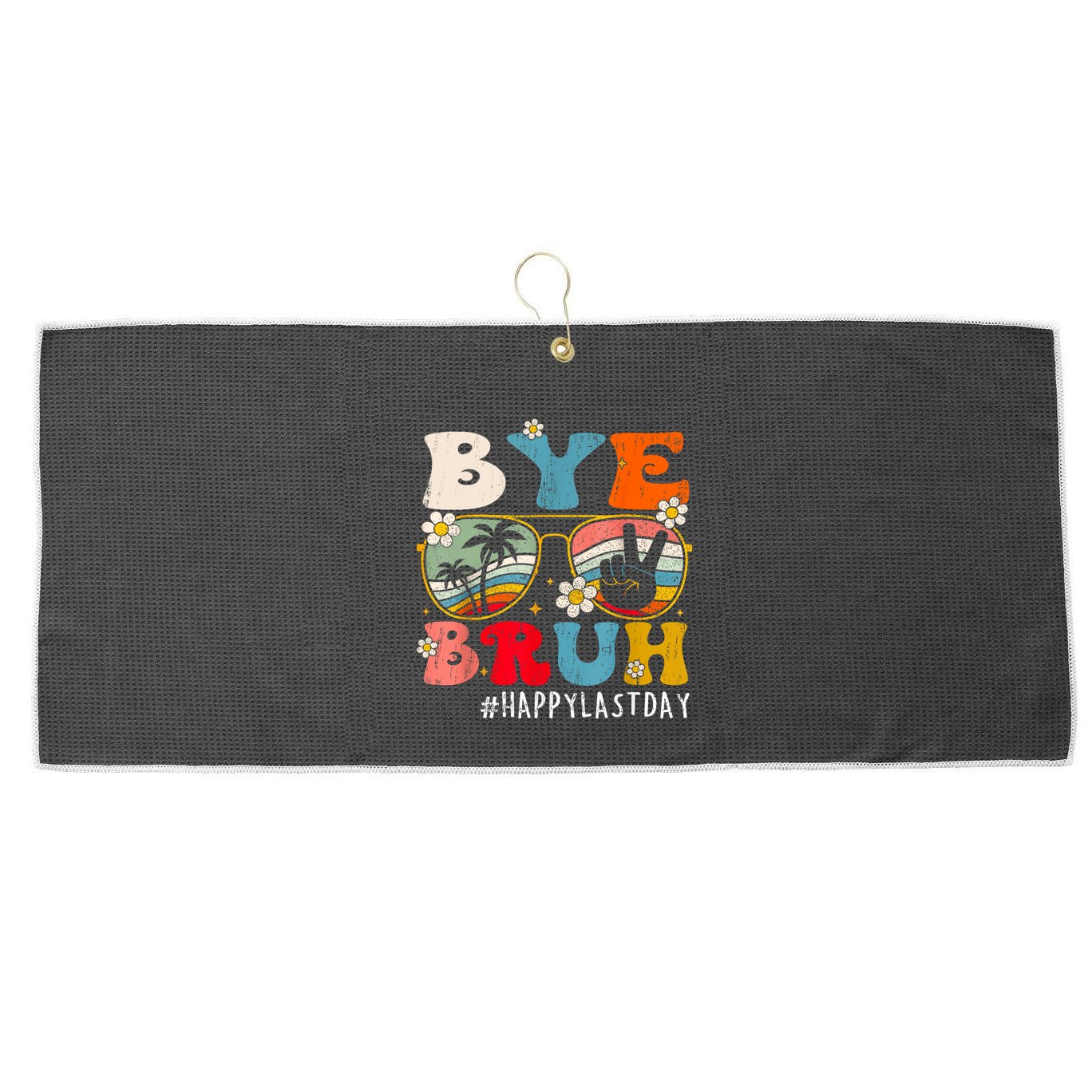 Bye Bruh Teacher Happy Last Day Of School Hello Summer Funny Large Microfiber Waffle Golf Towel
