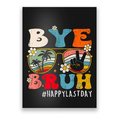 Bye Bruh Teacher Happy Last Day Of School Hello Summer Funny Poster