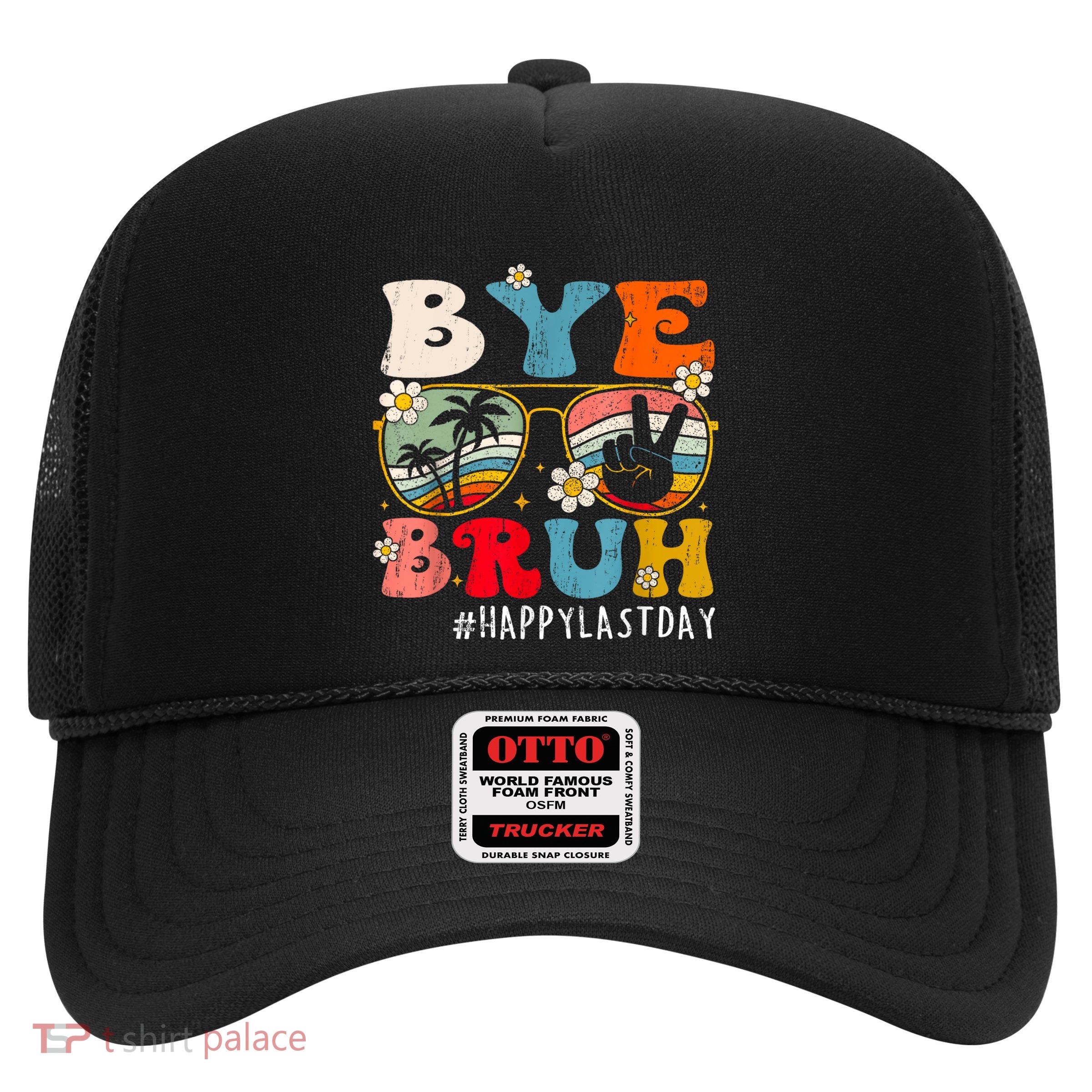 Bye Bruh Teacher Happy Last Day Of School Hello Summer Funny Trucker Hat