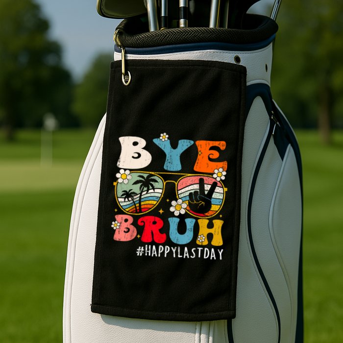 Bye Bruh Teacher Happy Last Day Of School Hello Summer Funny Golf Towel