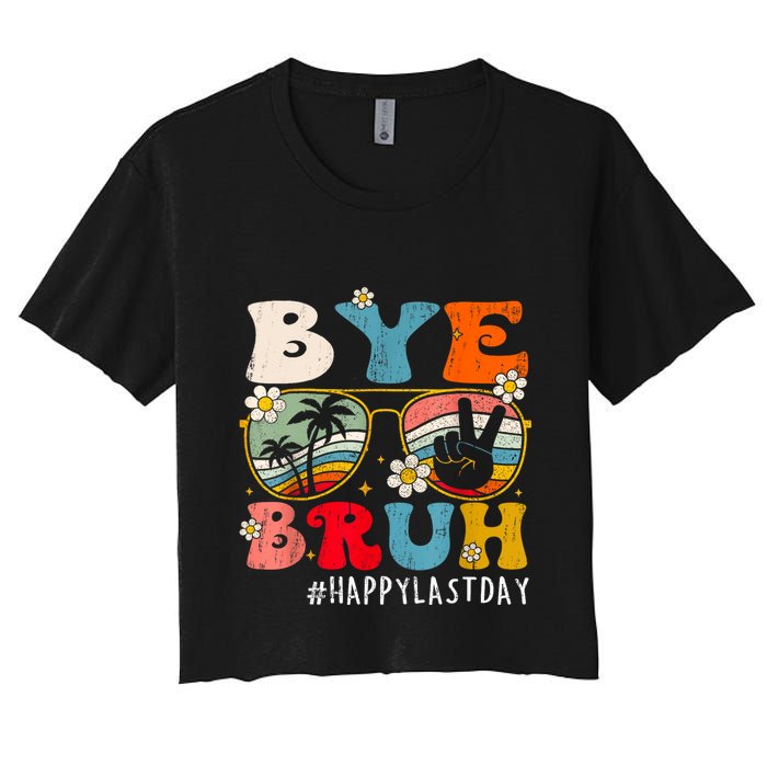 Bye Bruh Teacher Happy Last Day Of School Hello Summer Funny Women's Crop Top Tee