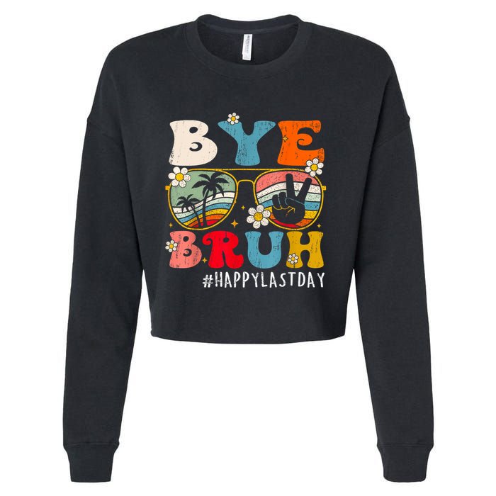 Bye Bruh Teacher Happy Last Day Of School Hello Summer Funny Cropped Pullover Crew