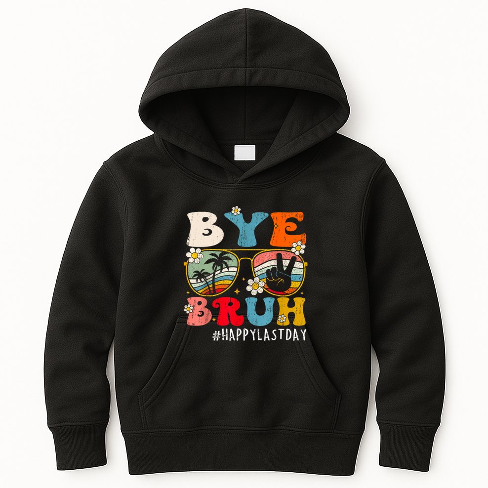 Bye Bruh Teacher Happy Last Day Of School Hello Summer Funny Kids Hoodie