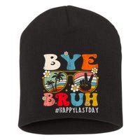 Bye Bruh Teacher Happy Last Day Of School Hello Summer Funny Short Acrylic Beanie