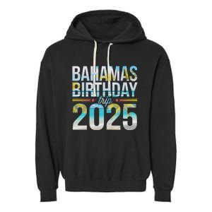 Bahamas Birthday Trip 2025 Vacation Party Crew Cruise Garment-Dyed Fleece Hoodie