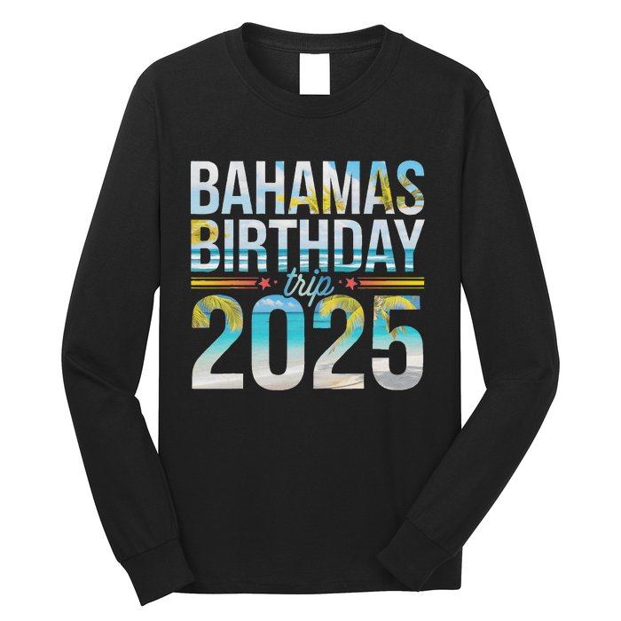 Bahamas Birthday Trip 2025 Vacation Party Crew Cruise Long Sleeve Shirt