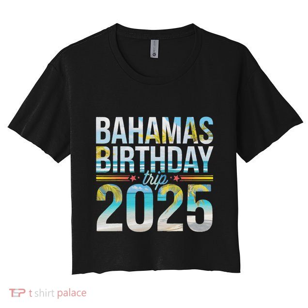 Bahamas Birthday Trip 2025 Vacation Party Crew Cruise Crop Top