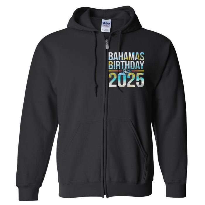 Bahamas Birthday Trip 2025 Vacation Party Crew Cruise Full Zip Hoodie