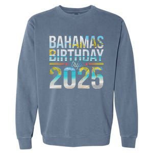 Bahamas Birthday Trip 2025 Vacation Party Crew Cruise Garment-Dyed Sweatshirt