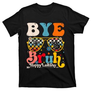 Bye Bruh Teacher Happy Last Day Of School Hello Summer Funny T-Shirt