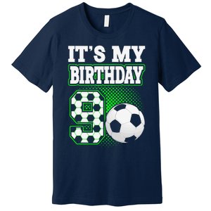 Birthday Boy Tees 9 Soccer Its My 9th Birthday Soccer Premium T-Shirt