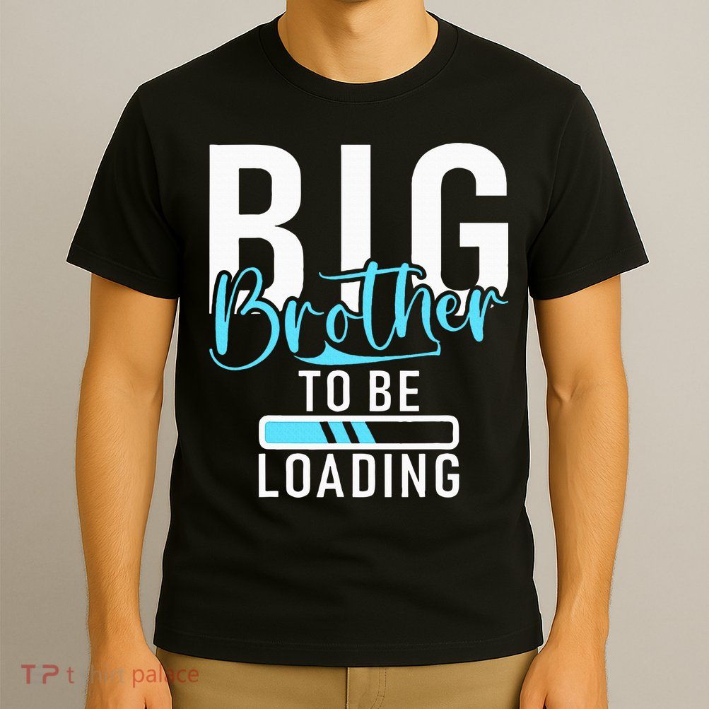 Big Brother to be Loading Big Brother T-Shirt