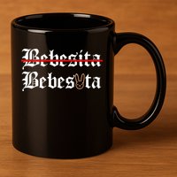 Bebecita Bebesota Tu No Eres Bebecita To Eres Bebesota 11oz C Handle Ceramic Mug