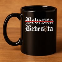 Bebecita Bebesota Tu No Eres Bebecita To Eres Bebesota 11oz C Handle Ceramic Mug