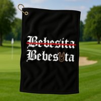 Bebecita Bebesota Tu No Eres Bebecita To Eres Bebesota Golf Towel