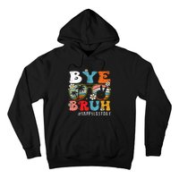 Bye Bruh Teacher Happy Last Day Of School Hello Summer Funny Hoodie