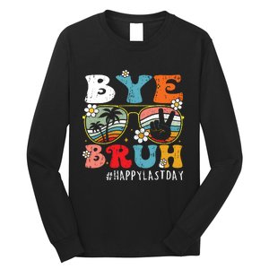 Bye Bruh Teacher Happy Last Day Of School Hello Summer Funny Long Sleeve Shirt