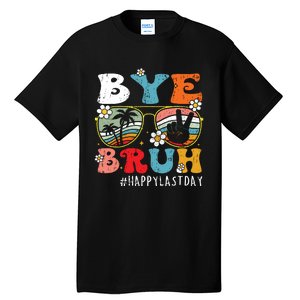 Bye Bruh Teacher Happy Last Day Of School Hello Summer Funny Tall T-Shirt