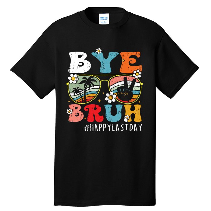 Bye Bruh Teacher Happy Last Day Of School Hello Summer Funny Tall T-Shirt