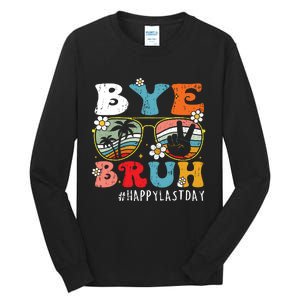 Bye Bruh Teacher Happy Last Day Of School Hello Summer Funny Tall Long Sleeve T-Shirt