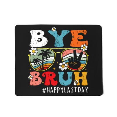 Bye Bruh Teacher Happy Last Day Of School Hello Summer Funny Mousepad