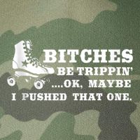 Bitches Be Tripping Ok Maybe I Pushed That One Roller Derby Legacy Tie Dye Trucker Hat