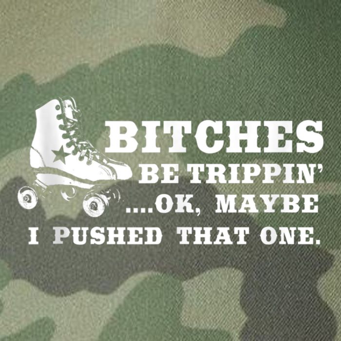 Bitches Be Tripping Ok Maybe I Pushed That One Roller Derby Legacy Tie Dye Trucker Hat