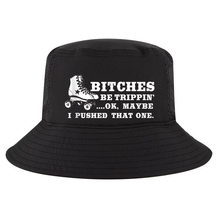 Bitches Be Tripping Ok Maybe I Pushed That One Roller Derby Cool Comfort Performance Bucket Hat