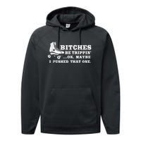 Bitches Be Tripping Ok Maybe I Pushed That One Roller Derby Performance Fleece Hoodie