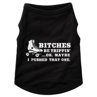Bitches Be Tripping Ok Maybe I Pushed That One Roller Derby Doggie Tank