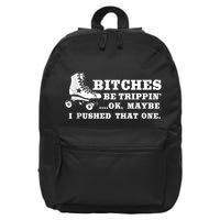 Bitches Be Tripping Ok Maybe I Pushed That One Roller Derby 16 in Basic Backpack