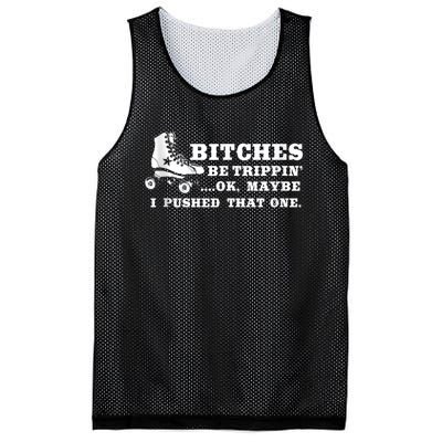 Bitches Be Tripping Ok Maybe I Pushed That One Roller Derby Mesh Reversible Basketball Jersey Tank