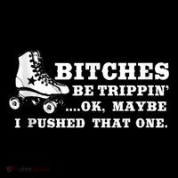 Bitches Be Tripping Ok Maybe I Pushed That One Roller Derby Pom Pom 12in Knit Beanie