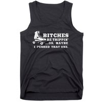 Bitches Be Tripping Ok Maybe I Pushed That One Roller Derby Tank Top