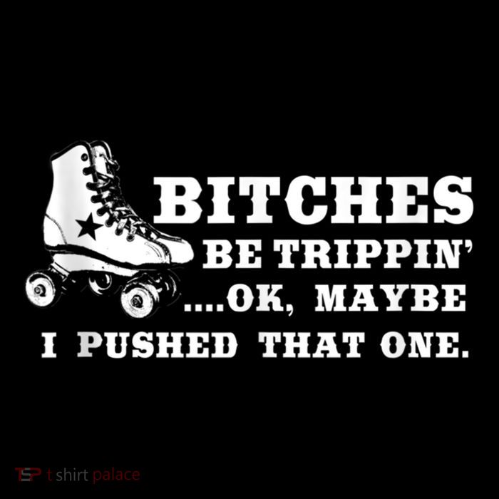 Bitches Be Tripping Ok Maybe I Pushed That One Roller Derby Cropped Pullover Crew