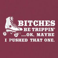 Bitches Be Tripping Ok Maybe I Pushed That One Roller Derby 16oz Travel Tumbler