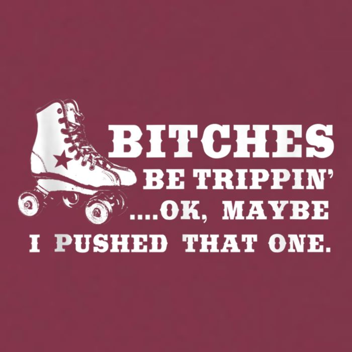 Bitches Be Tripping Ok Maybe I Pushed That One Roller Derby 16oz Travel Tumbler