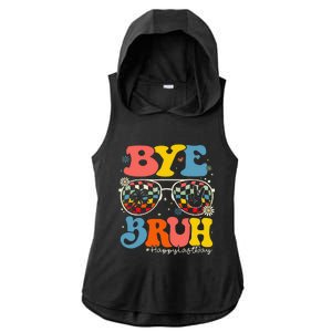 Bye Bruh Teacher Happy Last Day Of School Hello Summer Funny Ladies PosiCharge Tri-Blend Wicking Draft Hoodie Tank