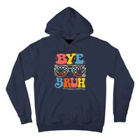 Bye Bruh Teacher Happy Last Day Of School Hello Summer Funny Hoodie